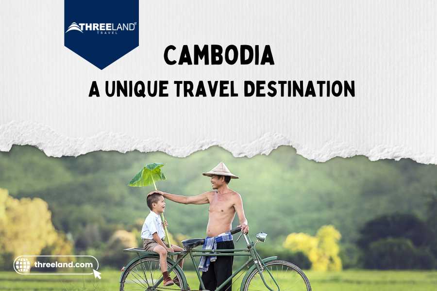 What Makes Cambodia A Unique Travel Destination?